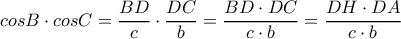  \displaystyle cosB \cdot cosC=\frac{BD}{c}\cdot\frac{DC}{b}=\frac{BD\cdot DC}{c\cdot b}=\frac{DH\cdot DA}{c\cdot b}
