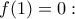 f(1)=0: