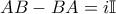 \displaystyle{A B - B A = i \mathbb{I}}