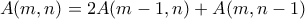 A(m,n) = 2A(m-1,n) + A(m,n-1)