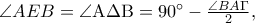 \angle AEB = \angle {\rm A}\Delta {\rm B} = 90^ \circ   - \frac{{\angle BA\Gamma }}{2},