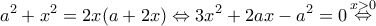 \displaystyle {a^2} + {x^2} = 2x(a + 2x) \Leftrightarrow 3{x^2} + 2ax - {a^2} = 0\mathop  \Leftrightarrow \limits^{x > 0} 