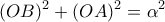 \displaystyle{ (OB)^2+(OA)^2=\alpha^2}