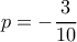 p=-\dfrac{3}{10}