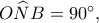 O\widehat NB=90^\circ,