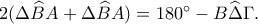 2(\Delta\widehat{B}A+\Delta\widehat{B}A)=180^\circ-B\widehat{\Delta}\Gamma. 2(\Delta\widehat{B}A+\Delta\widehat{B}A)=180^\circ-B\widehat{\Delta}\Gamma.