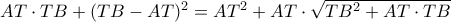 AT \cdot TB+(TB - AT)^2 = AT^2 + AT \cdot \sqrt{TB^2 + AT \cdot TB}