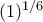  (1)^{1/6} 