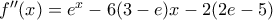 f''(x)=e^{x}-6(3-e)x-2(2e-5) f''(x)=e^{x}-6(3-e)x-2(2e-5)