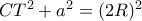 CT^2+a^2=(2R)^2