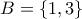 B=\{1,3\}