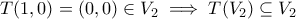 \displaystyle{T(1,0)=(0,0)\in V_2\implies T(V_2)\subseteq V_2}