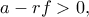 a-rf>0,