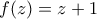 f(z)=z+1