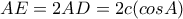 \displaystyle{AE=2AD=2c(cosA)}