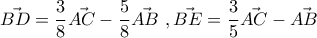 \displaystyle{\vec{BD}=\frac{3}{8}\vec{AC}-\frac{5}{8}\vec{AB}\,\,,\vec{BE}=\frac{3}{5}\vec{AC}-\vec{AB}} \displaystyle{\vec{BD}=\frac{3}{8}\vec{AC}-\frac{5}{8}\vec{AB}\,\,,\vec{BE}=\frac{3}{5}\vec{AC}-\vec{AB}}