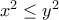 x^2\leq y^2
