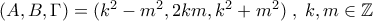(A,B,\Gamma)=(k^2-m^2,2km,k^2+m^2)\;,\;k,m\in\Bbb{Z}