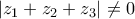 \displaystyle{ 
\left| {z_1  + z_2  + z_3 } \right| \ne 0 
}