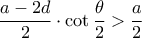 \dfrac{a-2d}{2}\cdot\cot \dfrac{\theta}{2}>\dfrac{a}{2}
