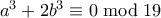 a^3 + 2b^3 \equiv 0 \bmod 19