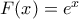 F(x)=e^{x}