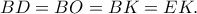 \displaystyle BD = BO = BK = EK.