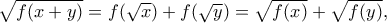 \sqrt{f(x+y)}=f(\sqrt{x})+f(\sqrt{y})=\sqrt{f(x)}+\sqrt{f(y)},