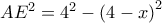 AE^{2}=4^{2}-\left(4-x \right)^{2}