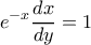 \displaystyle{ e^{-x}\frac {dx} {dy}=1}