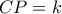 CP=k