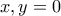 x,y=0