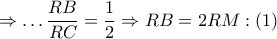\Rightarrow \ldots \dfrac{RB}{RC}=\dfrac{1}{2}\Rightarrow RB=2RM:\left( 1 \right)