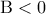 {\rm B} < 0