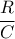 \displaystyle \frac{R}{C}
