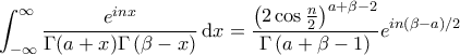 \displaystyle{\int_{-\infty}^{\infty} \frac{e^{inx}}{\Gamma(a+x) \Gamma \left ( \beta - x  \right )}\, \mathrm{d}x = \frac{\left ( 2 \cos \frac{n}{2} \right )^{a+\beta-2}}{\Gamma\left ( a + \beta -1 \right )} e^{in \left ( \beta - a \right )/2}}