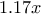 \displaystyle{1.17x}