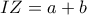 IZ=a+b
