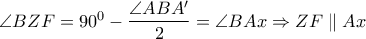 \angle BZF = {90^0} - \dfrac{{\angle ABA'}}{2} = \angle BAx \Rightarrow ZF\parallel Ax