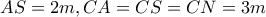 AS=2m , CA=CS=CN=3m AS=2m , CA=CS=CN=3m