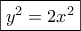 \boxed{y^2=2x^2}