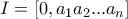 I=[0,a_1a_2...a_n]