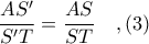 \displaystyle \frac{AS'}{S'T} = \frac{AS}{ST}\ \ \ ,(3)