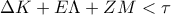 \displaystyle{
\Delta K + E\Lambda + ZM < \tau
} \displaystyle{
\Delta K + E\Lambda + ZM < \tau
}