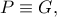 P\equiv G,