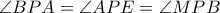 \angle BPA=\angle APE=\angle MPB