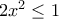 2x^2\leq 1