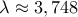 \lambda \approx 3,748