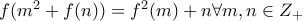 f(m^2 + f(n)) = f^2(m) + n \forall m,n \in Z_{+}