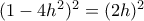 (1-4h^2)^2=(2h)^2